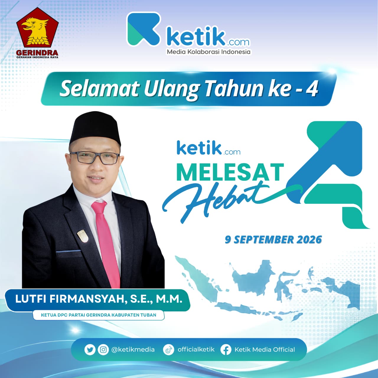 Ucapan Selamat Ulang Tahun Ketik.com ke-4 oleh Ketua DPC Partai Gerindra Kabupaten Tuban