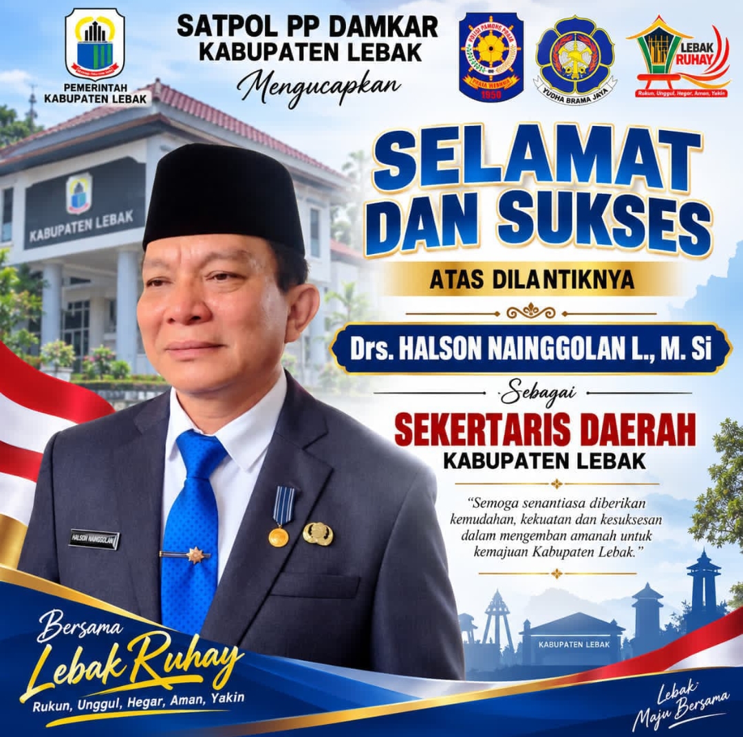 Ucapan Selamat dan Sukses Dilantik Drs. Halson Nainggolan Sebagai Sekretaris Daerah Kabupaten Lebak oleh Satpol PP Damkar Kabupaten  Lebak