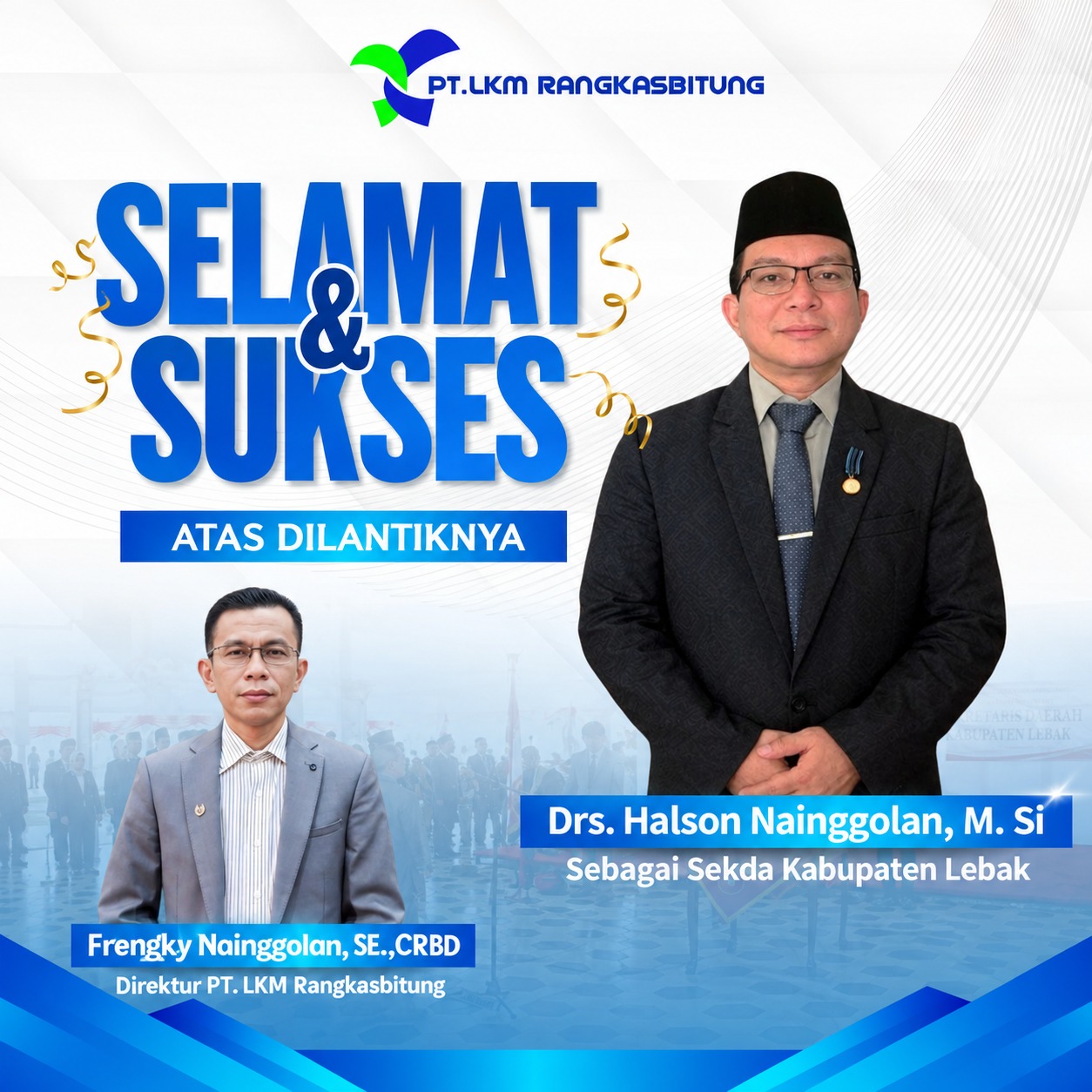 Ucapan Selamat dan Sukses Dilantiknya Drs. Halson Nainggolan Sebagai Sekretaris Daerah Kabupaten Lebak oleh Direktur PT. LKM Rangkasbitung