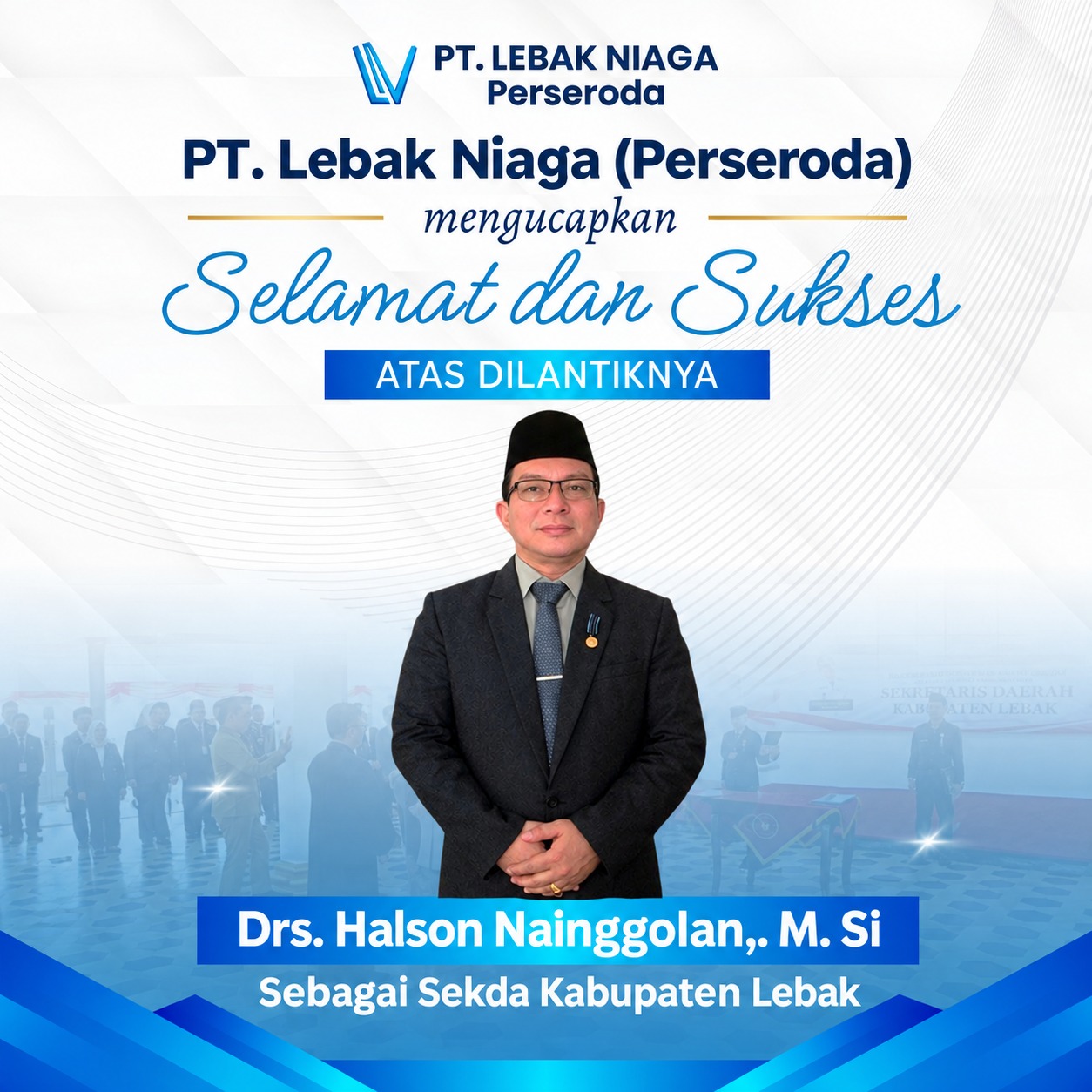 Ucapan Selamat dan Sukses Dilantiknya Drs. Halson Nainggolan Sebagai Sekretaris Daerah Kabupaten Lebak oleh  PT Lebak Niaga