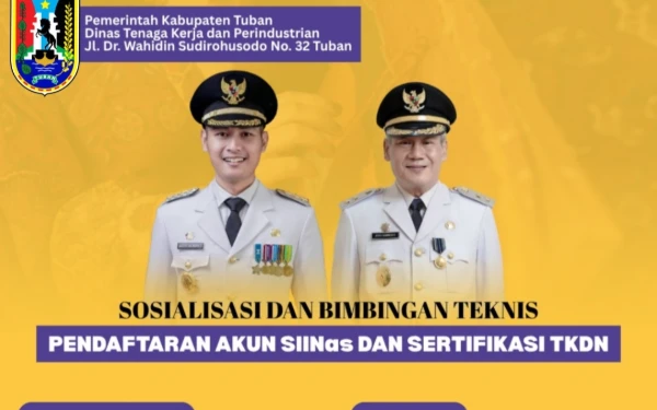 Disnakerin Tuban Akan Gelar Bimtek Akun SIINas dan Sertifikasi TKDN Secara Gratis