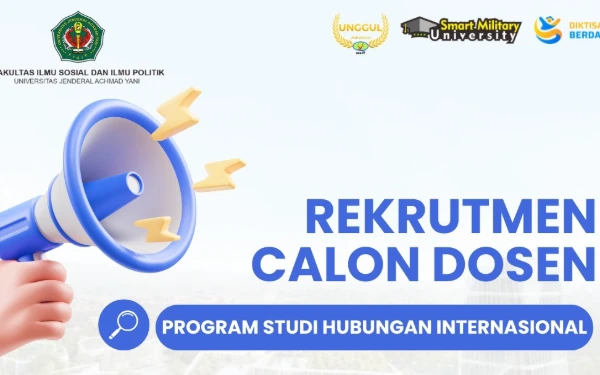 FISIP Universitas Jenderal Achmad Yani Buka Rekrutmen Calon Dosen Hubungan Internasional, Simak Persyaratannya