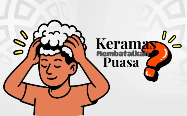 Keramas Saat Puasa Ramadan, Batal atau Tidak? Begini Penjelasannya